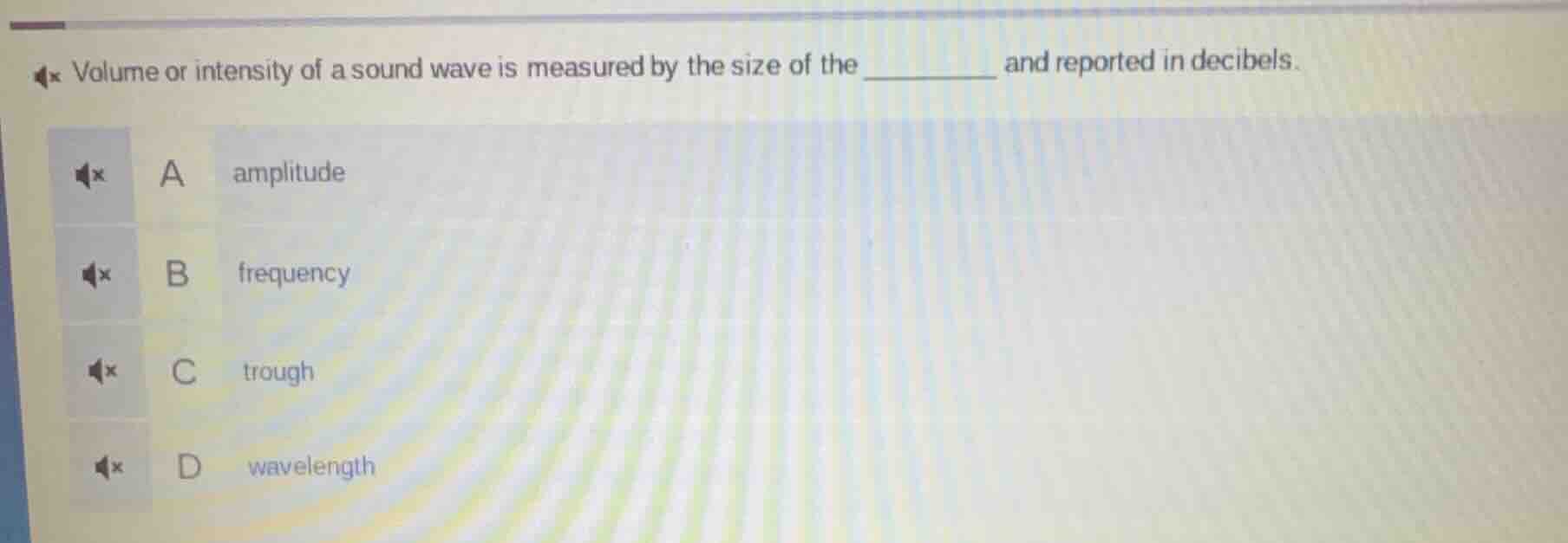 volume or intensity of a sound wave is measured by the size of the ____…