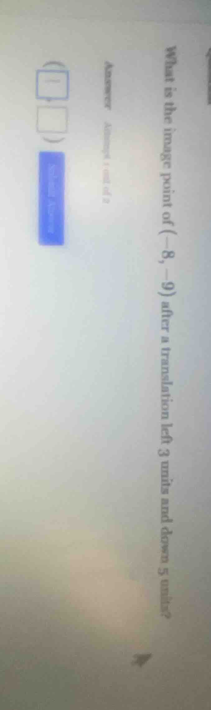 what is the image point of (-8, -9) after a translation left 3 units an…