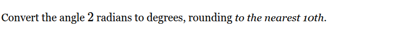 convert the angle 2 radians to degrees, rounding to the nearest 10th.
