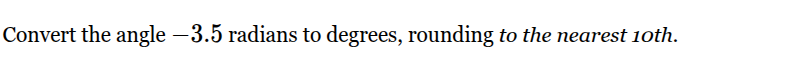 convert the angle -3.5 radians to degrees, rounding to the nearest 10th.