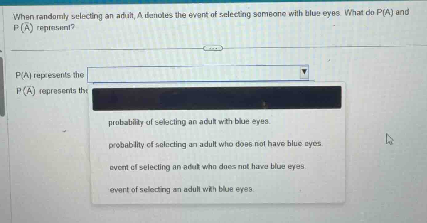 when randomly selecting an adult, a denotes the event of selecting some…