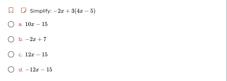 simplify: $-2x + 3(4x - 5)$ a. $10x - 15$ b. $-2x + 7$ c. $12x - 15$ d.…