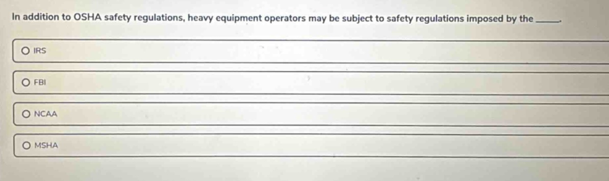 in addition to osha safety regulations, heavy equipment operators may b…