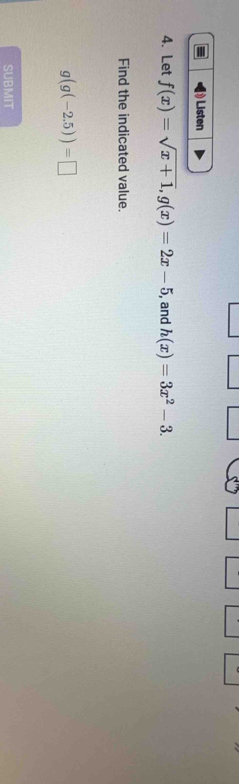 4. let $f(x) = \\sqrt{x + 1}$, $g(x) = 2x - 5$, and $h(x) = 3x^2 - 3$. …