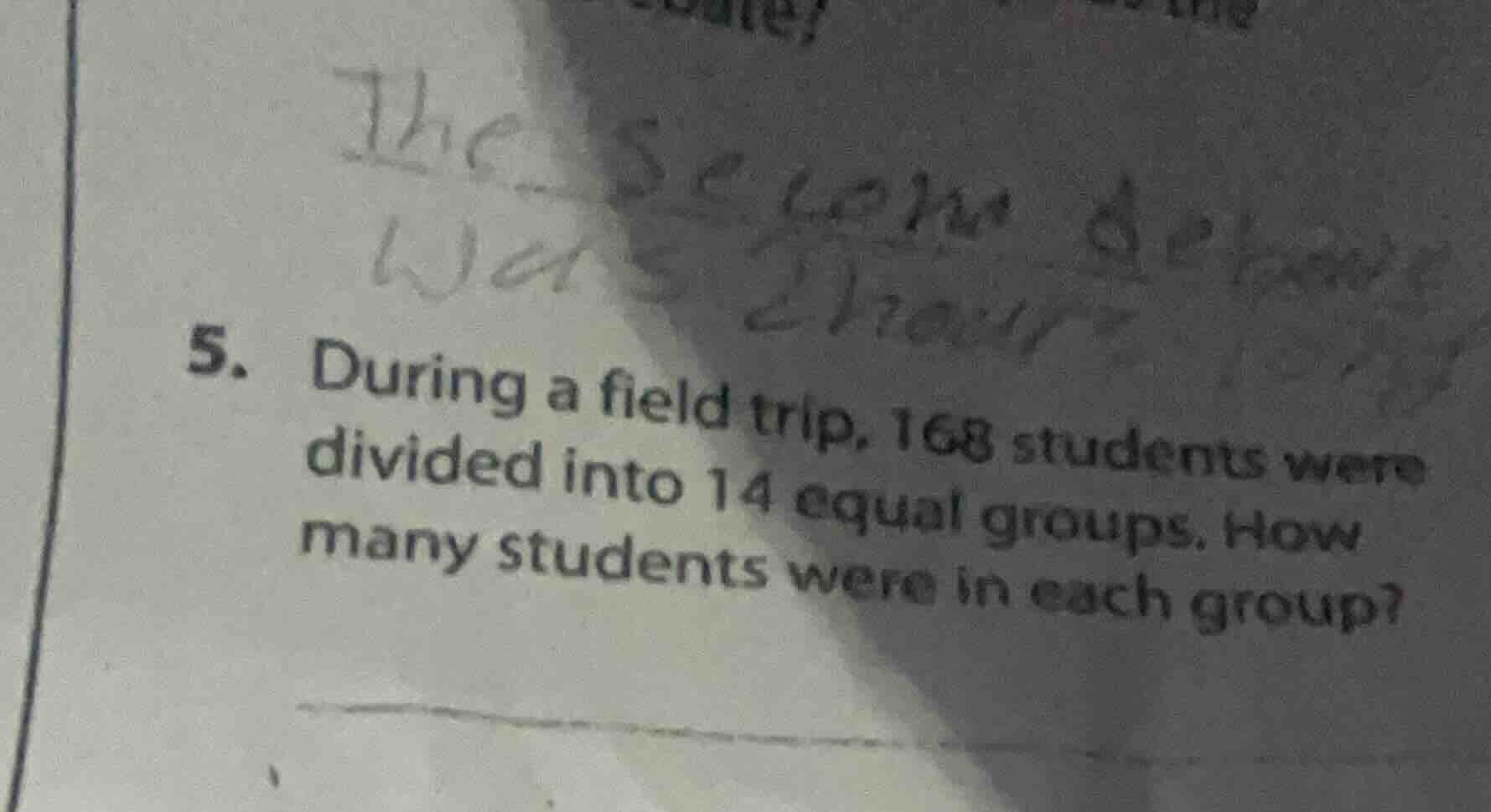 5. during a field trip, 168 students were divided into 14 equal groups.…