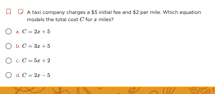 a taxi company charges a $5 initial fee and $2 per mile. which equation…