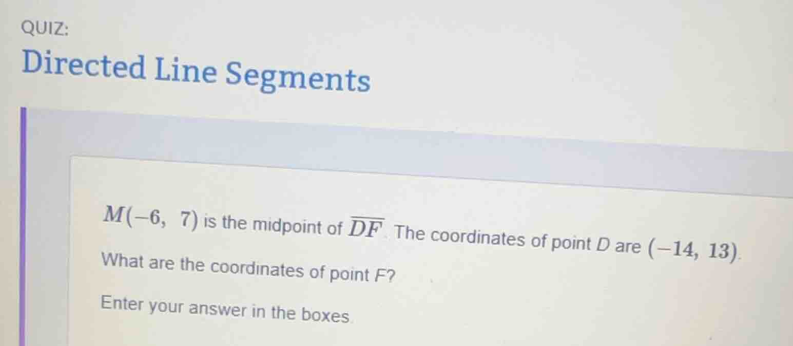 quiz: directed line segments m(-6, 7) is the midpoint of \\(\\overline{…