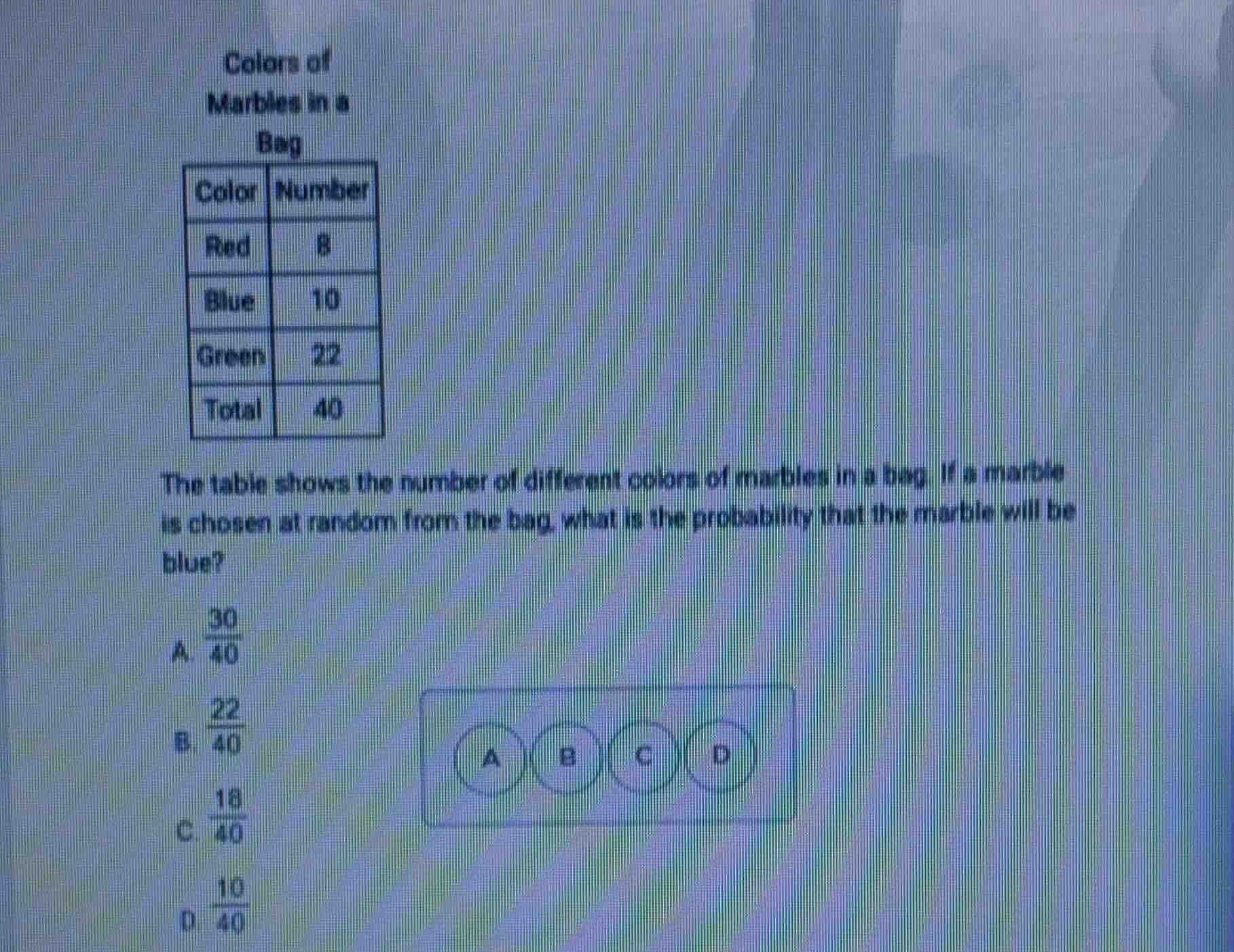 colors of marbles in a bag color | number red | 8 blue | 10 green | 22 …