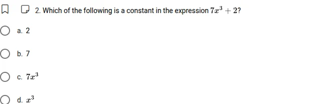 2. which of the following is a constant in the expression $7x^{3}+2$? a…