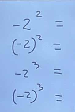 -2² = (-2)² = -2³ = (-2)³ =