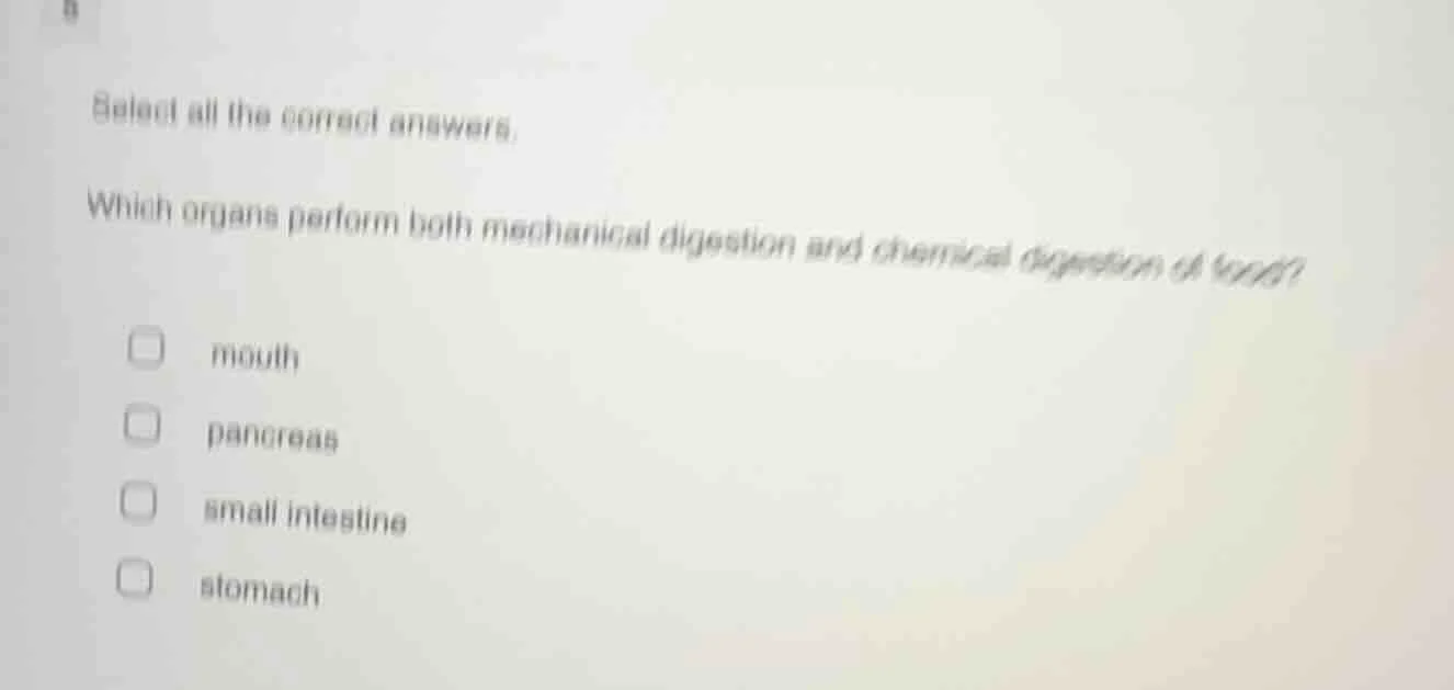 select all the correct answers. which organs perform both mechanical di…