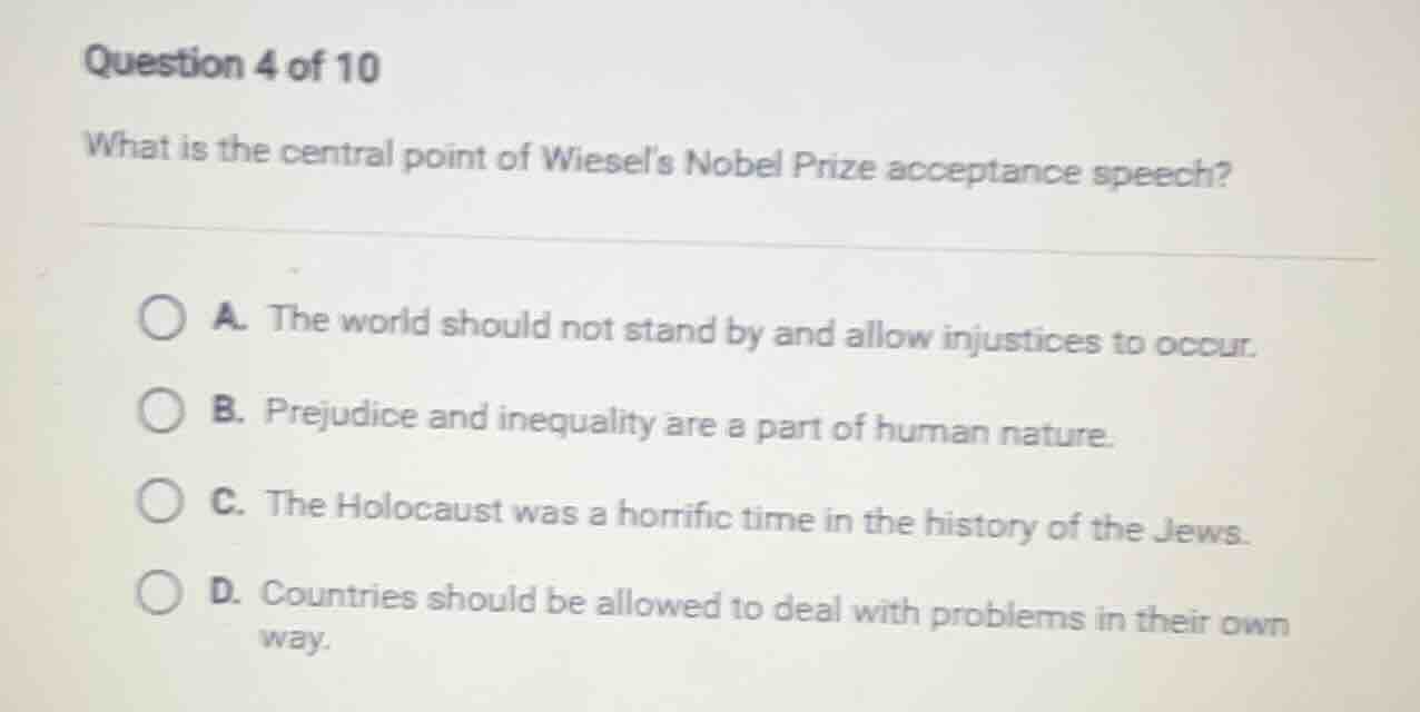 question 4 of 10 what is the central point of wiesel’s nobel prize acce…