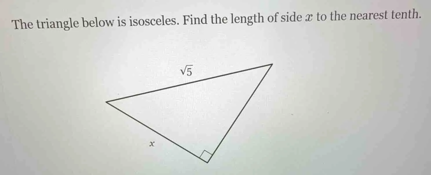 the triangle below is isosceles. find the length of side x to the neare…