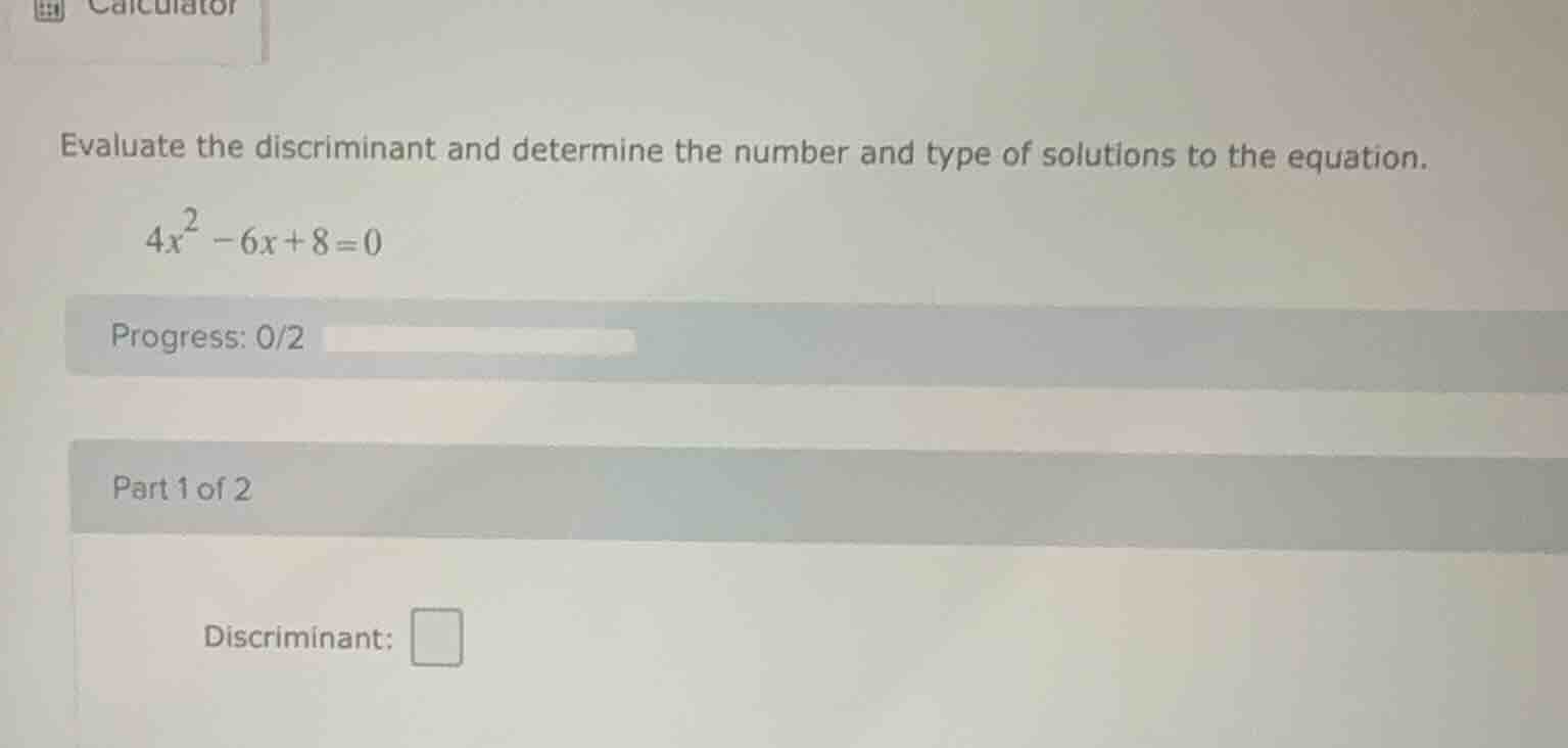 evaluate the discriminant and determine the number and type of solution…