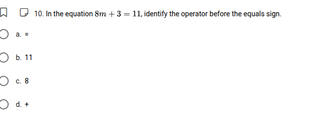 10. in the equation $8m + 3 = 11$, identify the operator before the equ…