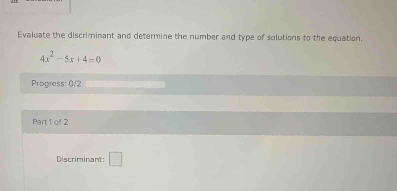 evaluate the discriminant and determine the number and type of solution…