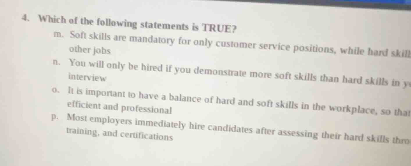 4. which of the following statements is true? m. soft skills are mandat…