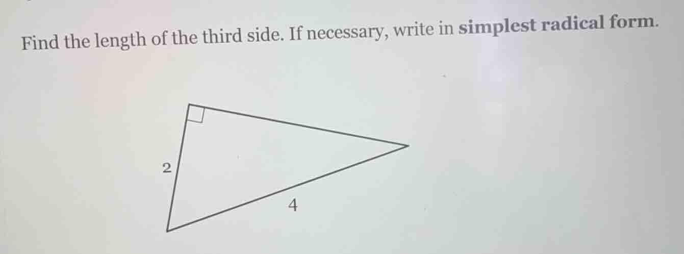 find the length of the third side. if necessary, write in simplest radi…