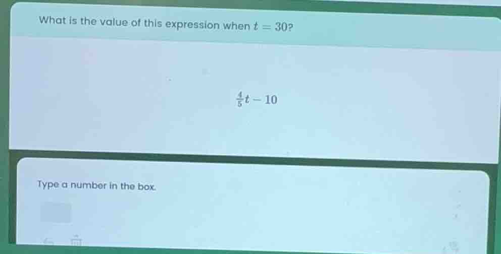 what is the value of this expression when t = 30? \\(\\frac{4}{5}t - 10…