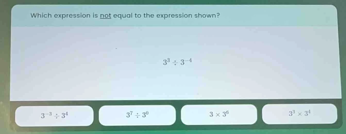 which expression is not equal to the expression shown? $3^{3} \\div 3^{…