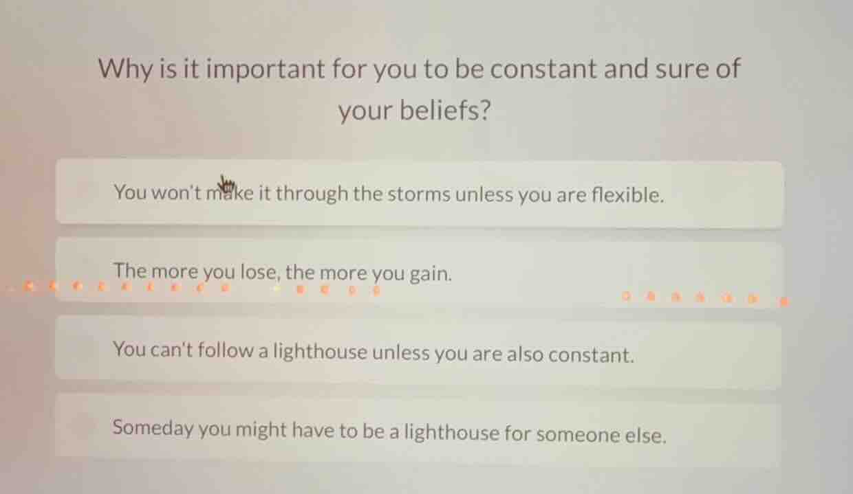 why is it important for you to be constant and sure of your beliefs? yo…