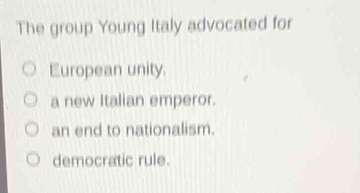 the group young italy advocated for european unity. a new italian emper…