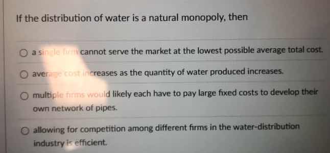 if the distribution of water is a natural monopoly, then a single firm …