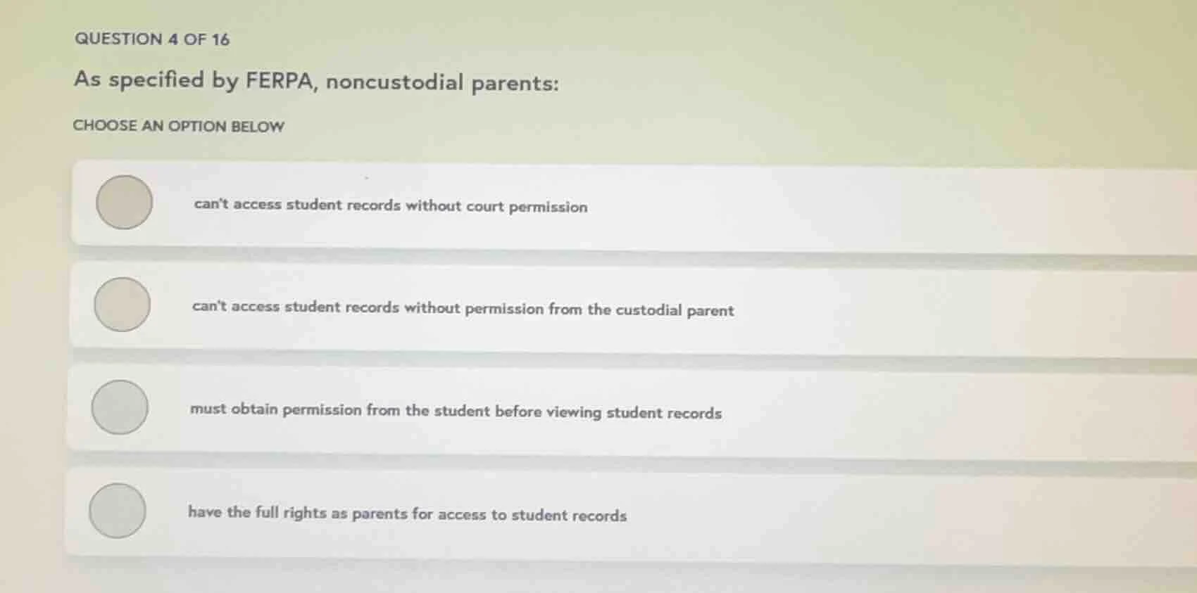 question 4 of 16 as specified by ferpa, noncustodial parents: choose an…