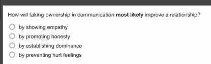 how will taking ownership in communication most likely improve a relati…