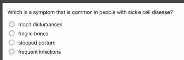 which is a symptom that is common in people with sickle cell disease? m…