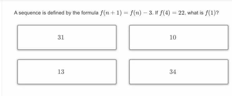 a sequence is defined by the formula $f(n + 1) = f(n) - 3$. if $f(4) = …