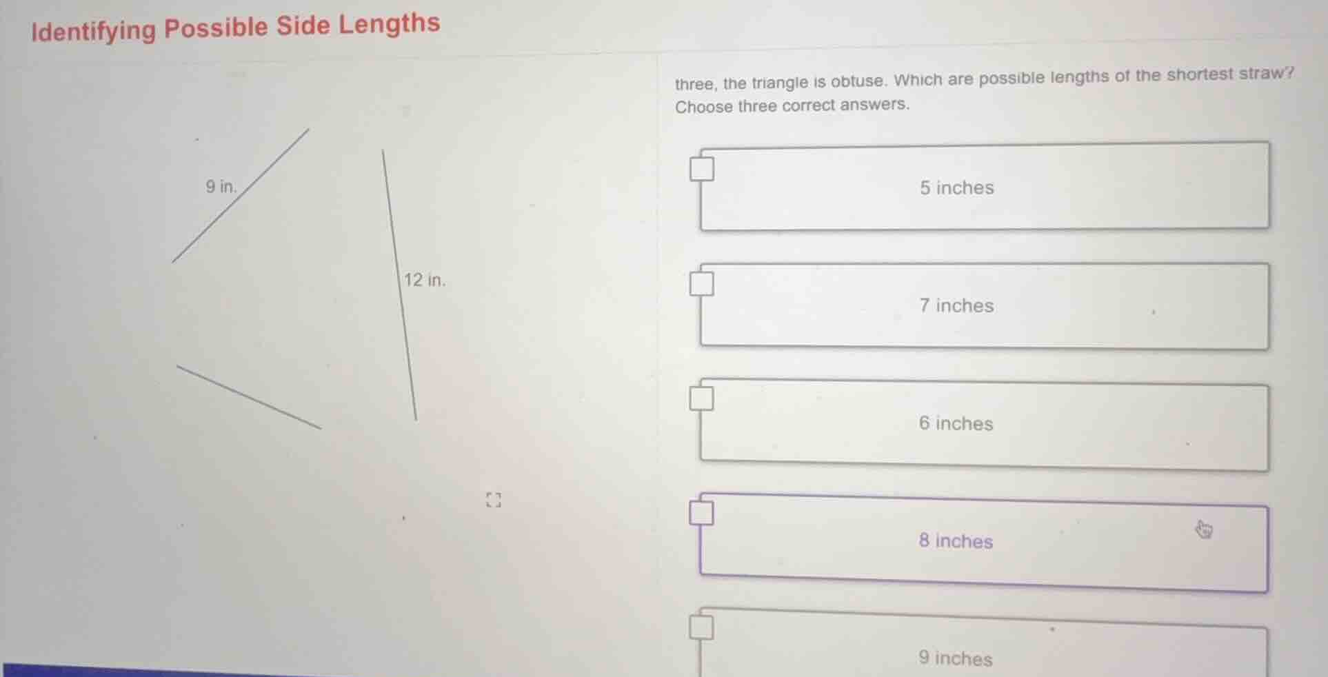 identifying possible side lengths 9 in. 12 in. three, the triangle is o…
