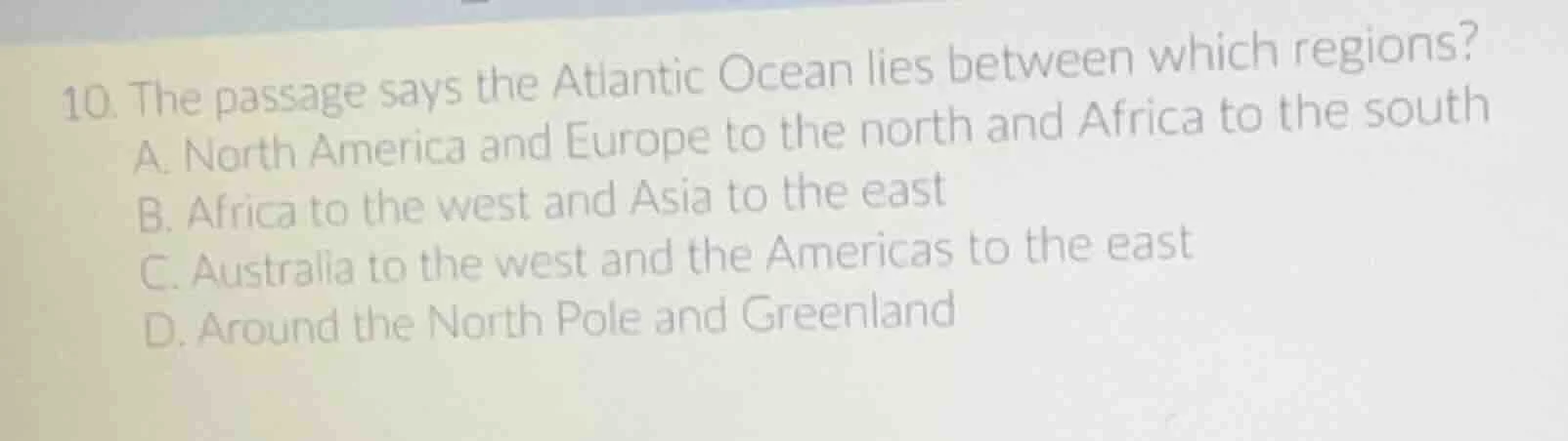 10. the passage says the atlantic ocean lies between which regions? a. …