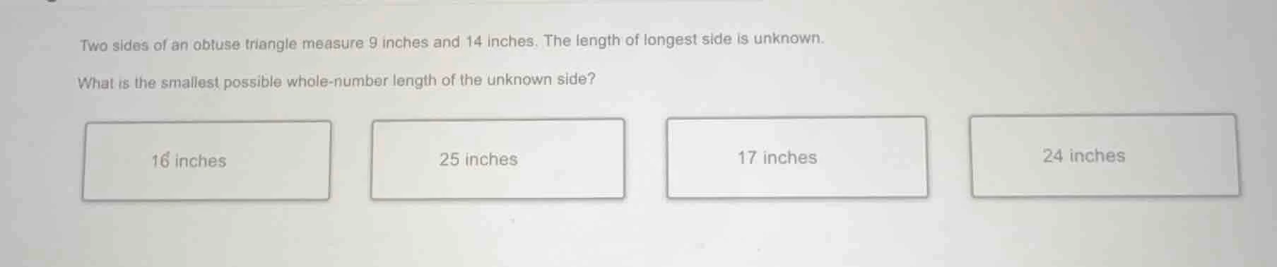 two sides of an obtuse triangle measure 9 inches and 14 inches. the len…