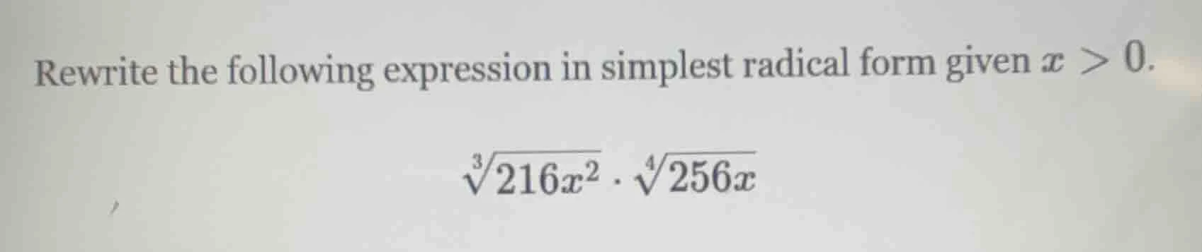 rewrite the following expression in simplest radical form given $x > 0$…
