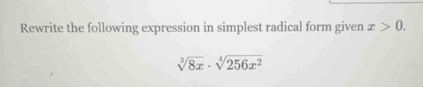 rewrite the following expression in simplest radical form given $x > 0$…
