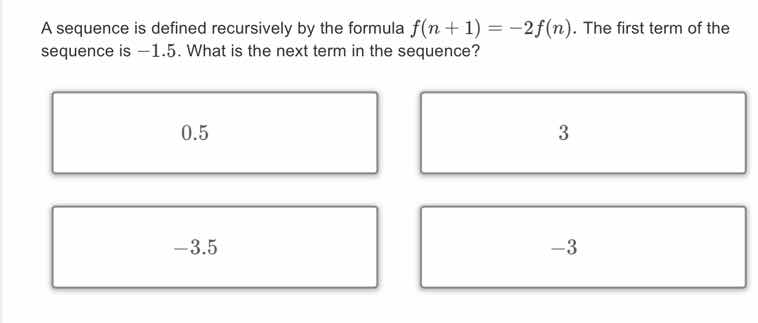 a sequence is defined recursively by the formula $f(n + 1) = -2f(n)$. t…