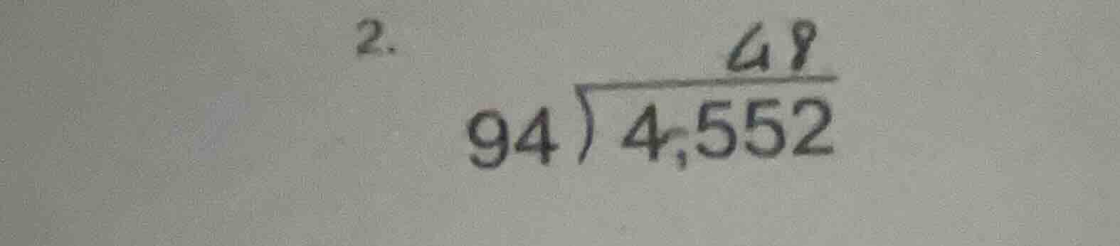 2. \\(\\begin{array}{r} 48 \\ 94 \\enclose{longdiv}{4,552} \\end{array}…