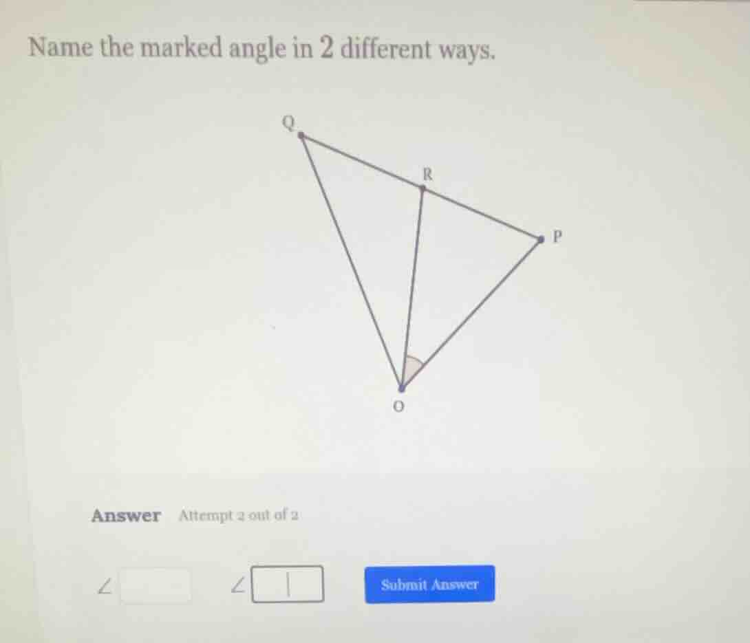 name the marked angle in 2 different ways. (there is a triangle - like …