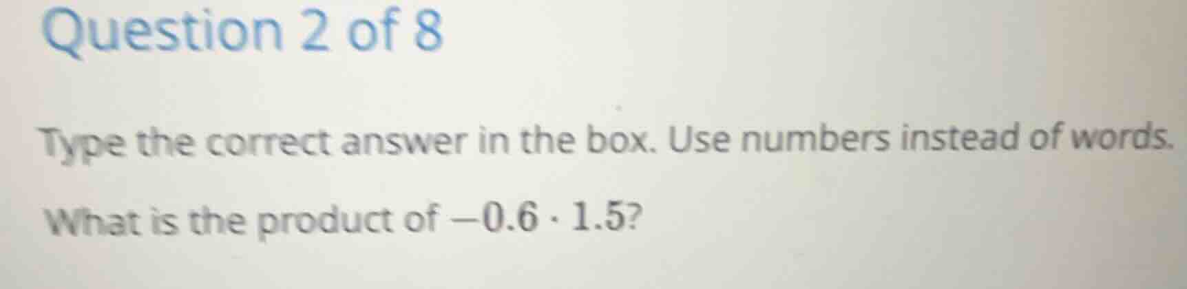 question 2 of 8 type the correct answer in the box. use numbers instead…