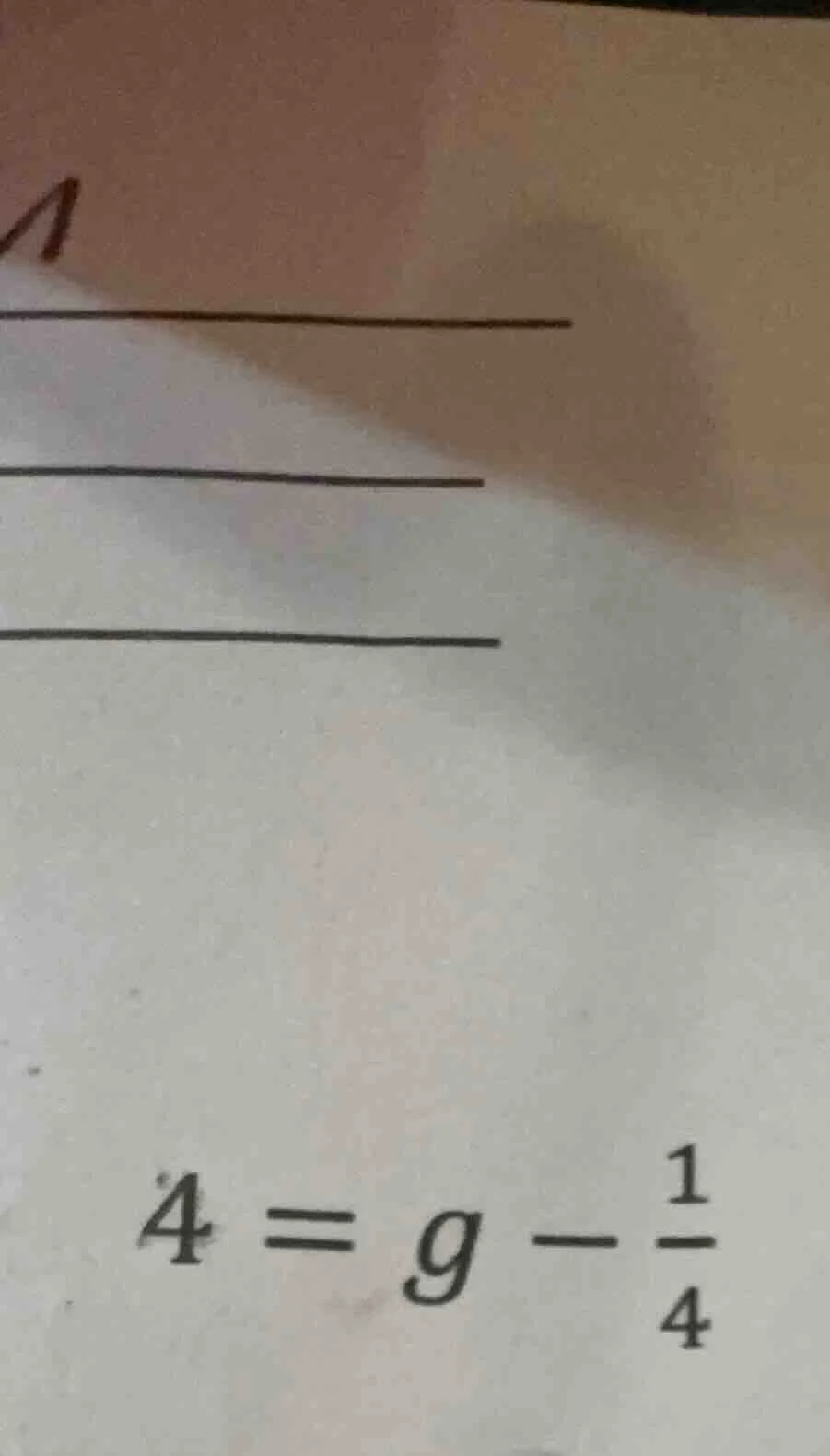 4 = g - \\frac{1}{4}