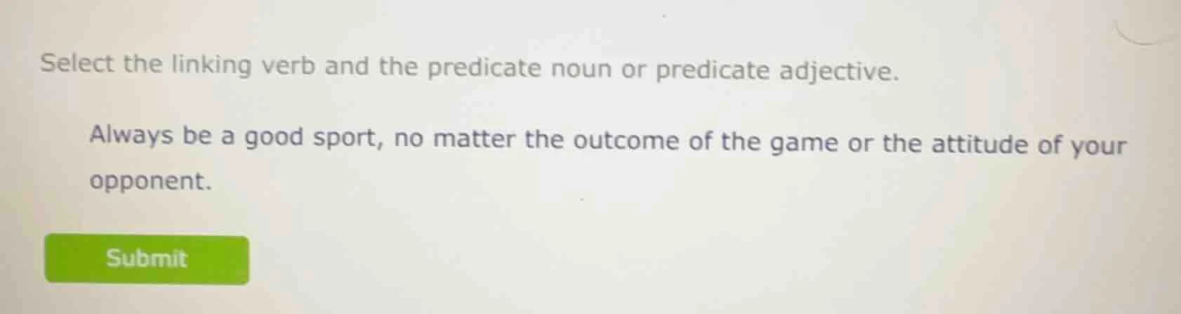 select the linking verb and the predicate noun or predicate adjective. …