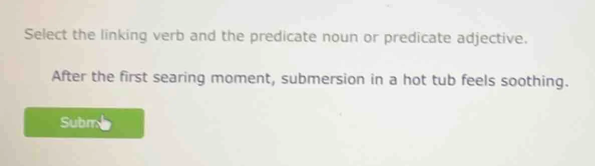 select the linking verb and the predicate noun or predicate adjective. …