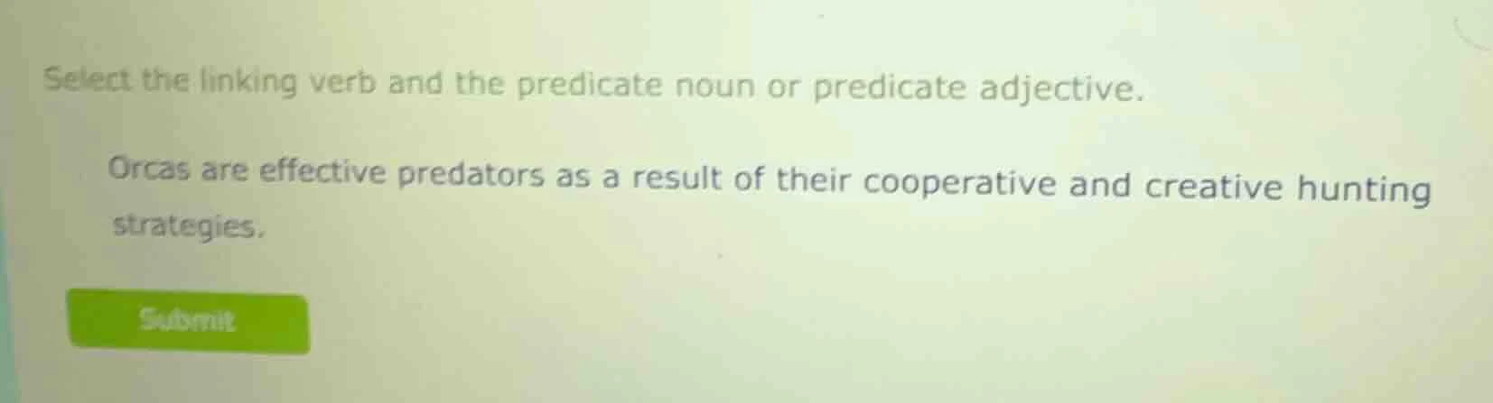 select the linking verb and the predicate noun or predicate adjective. …