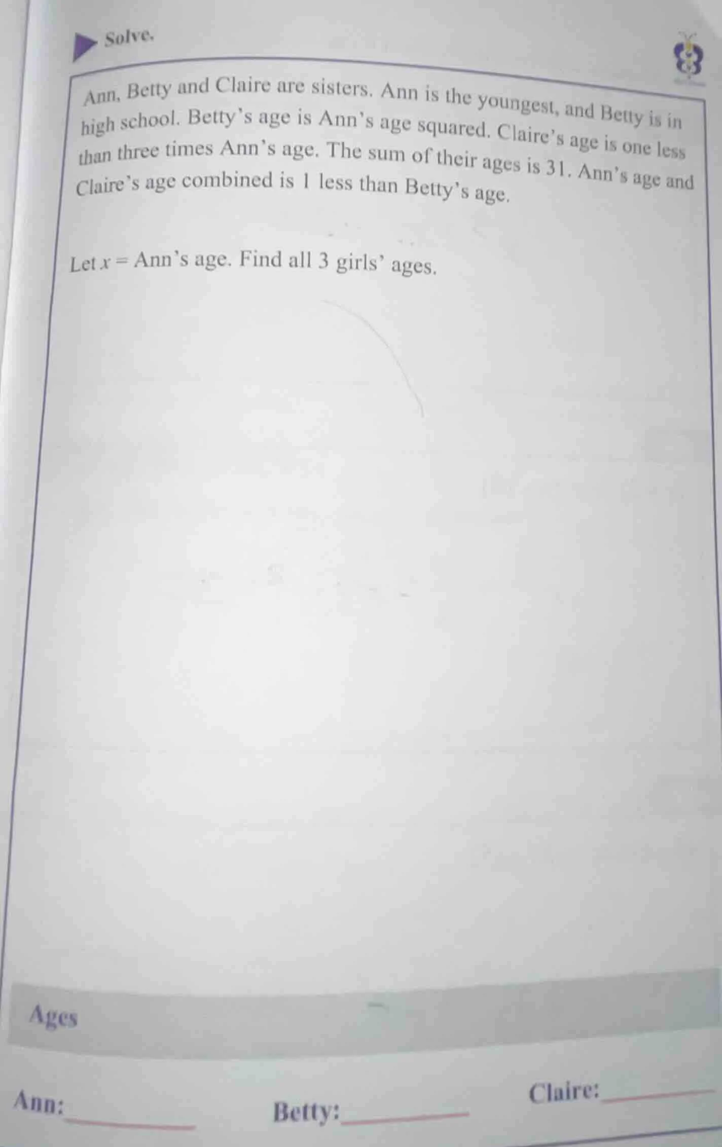 solve. ann, betty and claire are sisters. ann is the youngest, and bett…