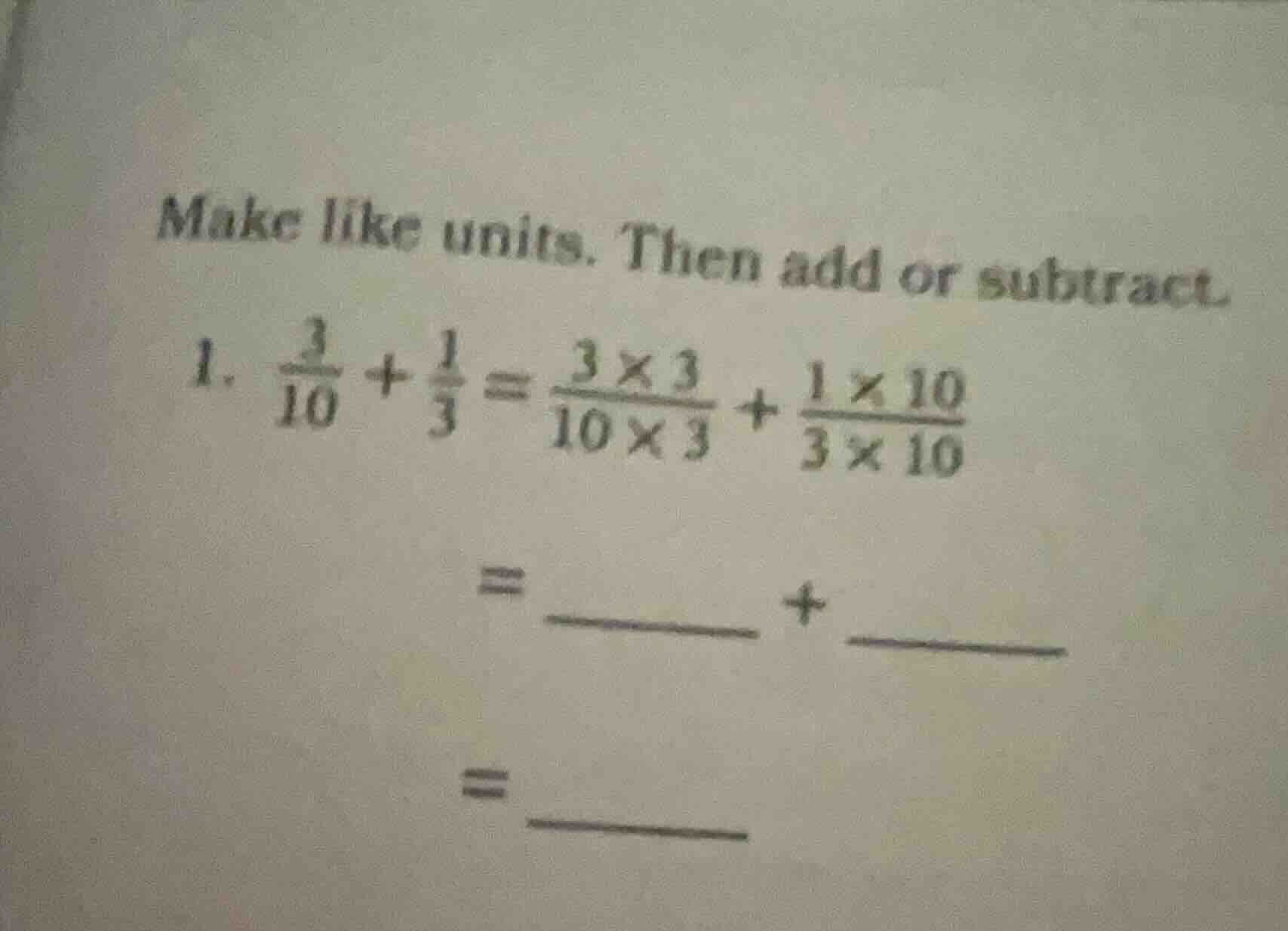 make like units. then add or subtract. 1. \\(\\frac{3}{10} + \\frac{1}{…