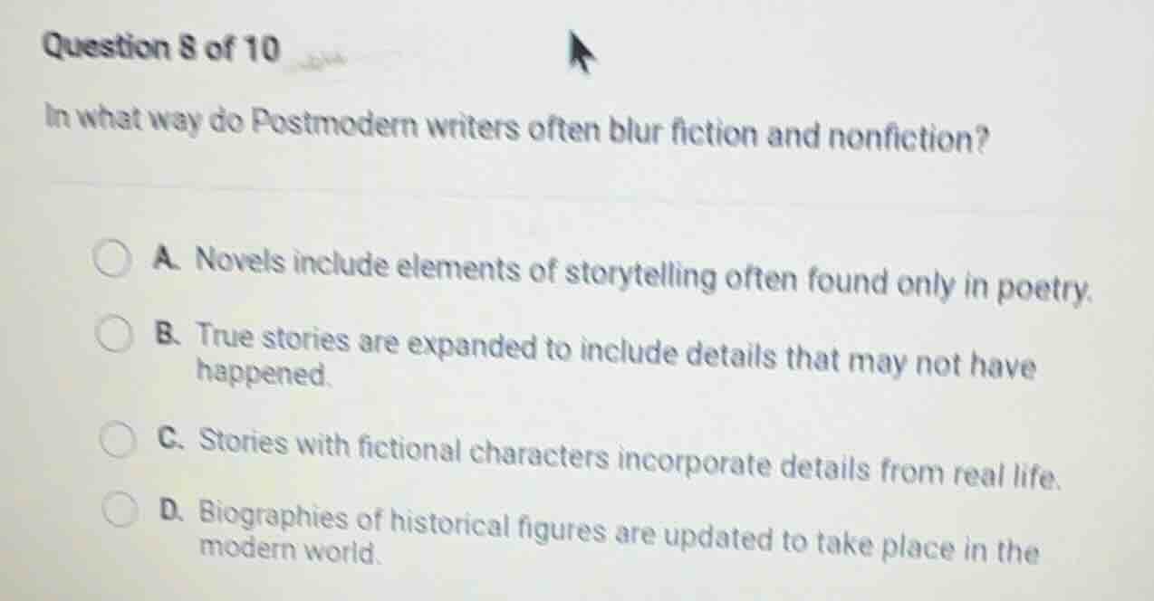 question 8 of 10 in what way do postmodern writers often blur fiction a…