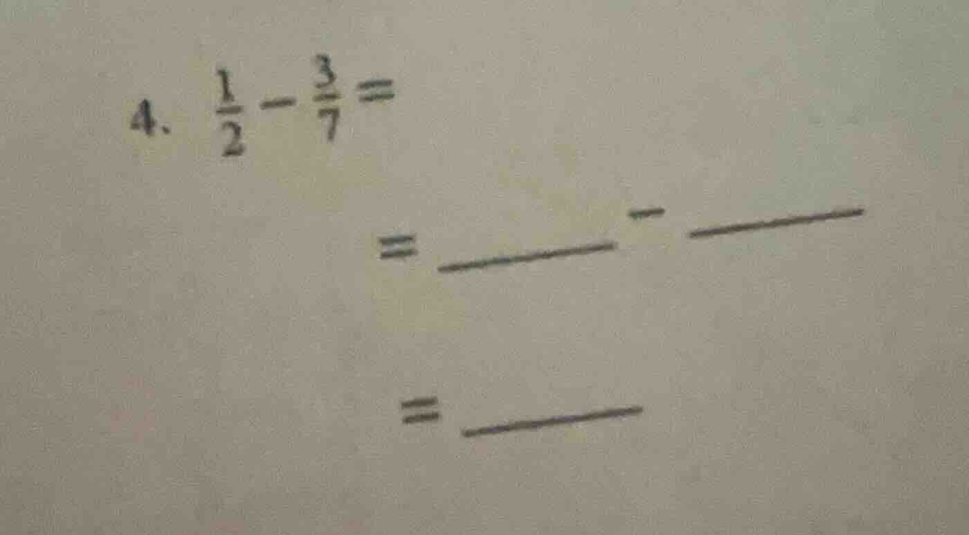 4. \\(\\frac{1}{2} - \\frac{3}{7} =\\)\\(= \\underline{\\quad\\quad\\qu…