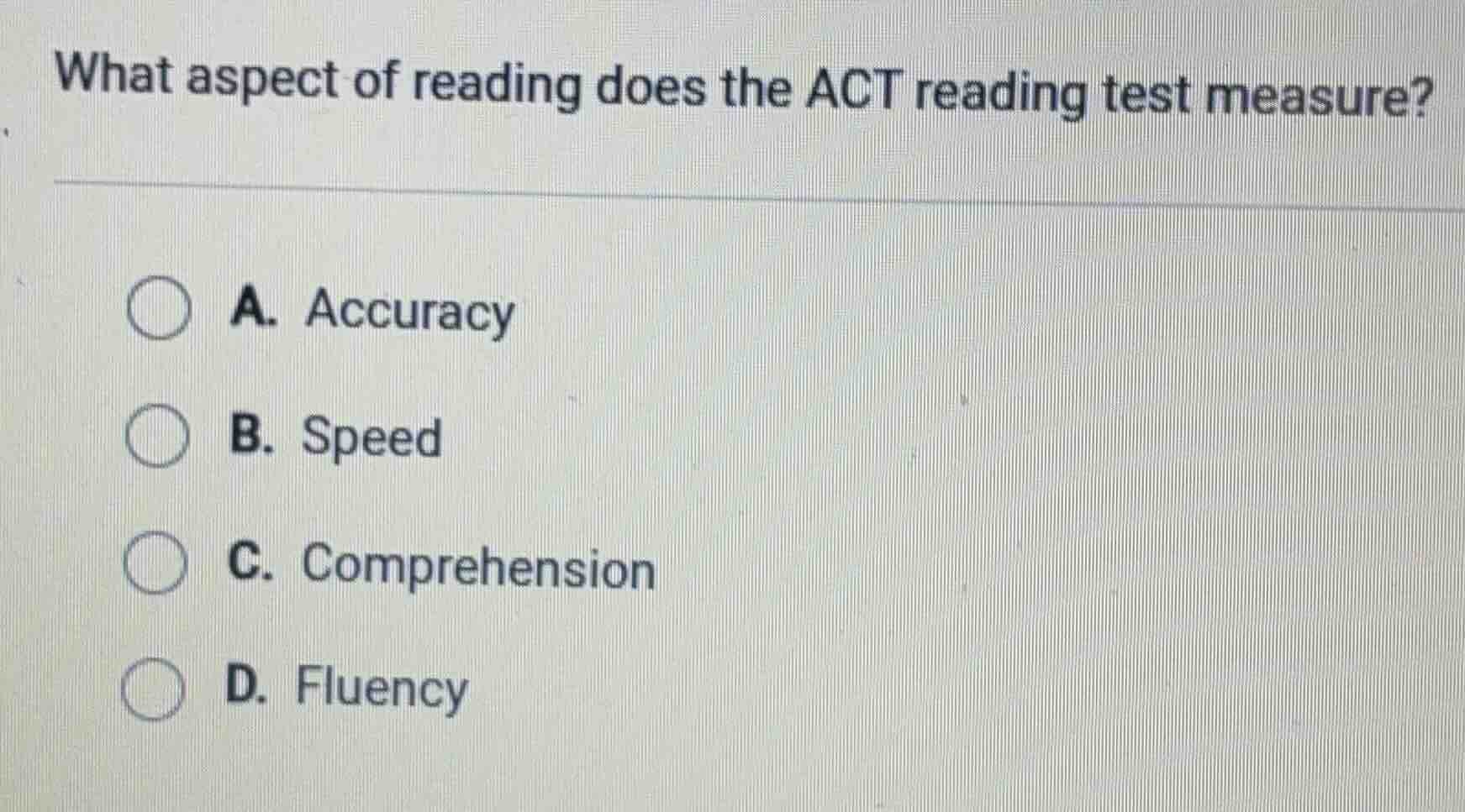 what aspect of reading does the act reading test measure? a. accuracy b…