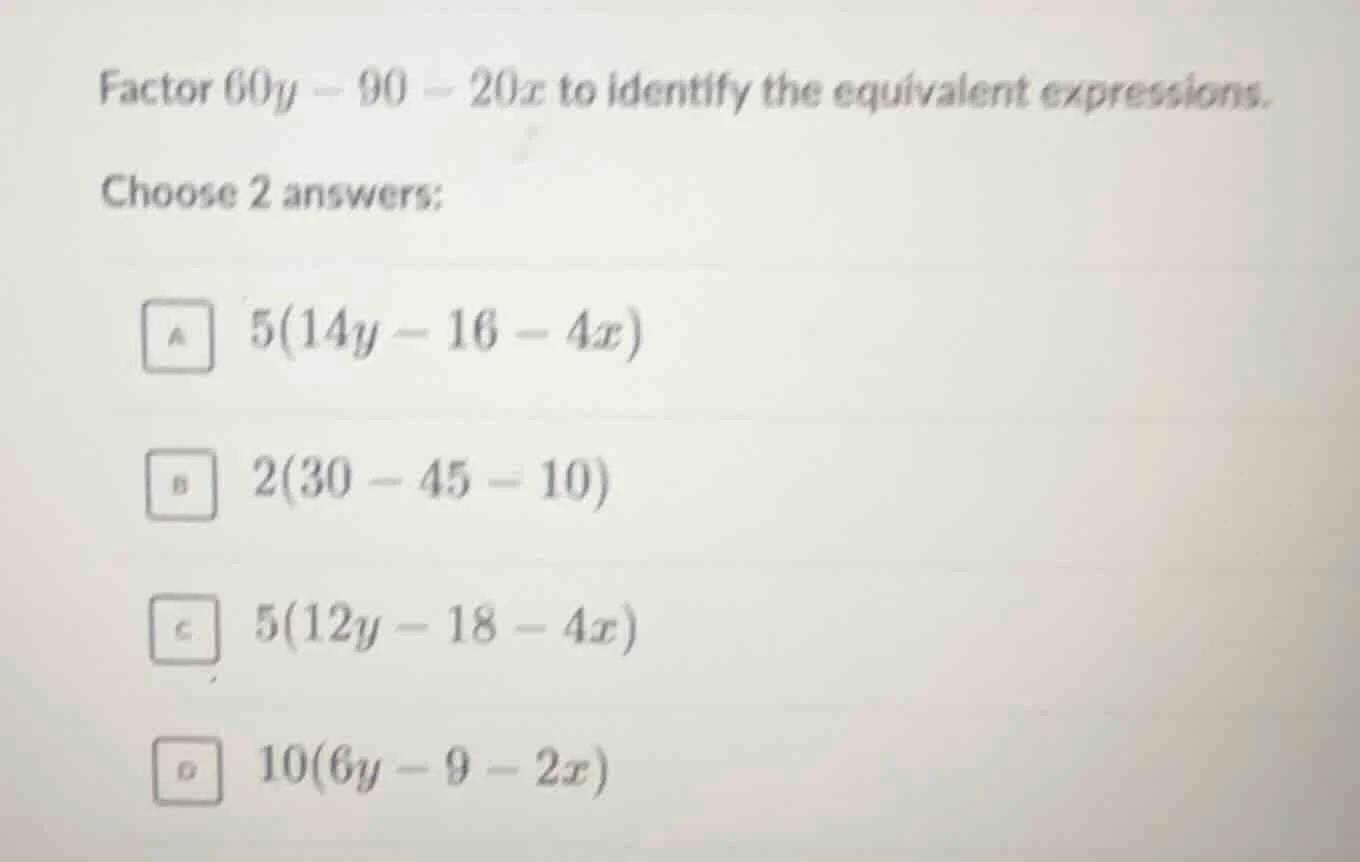 factor $60y - 90 - 20x$ to identify the equivalent expressions. choose …